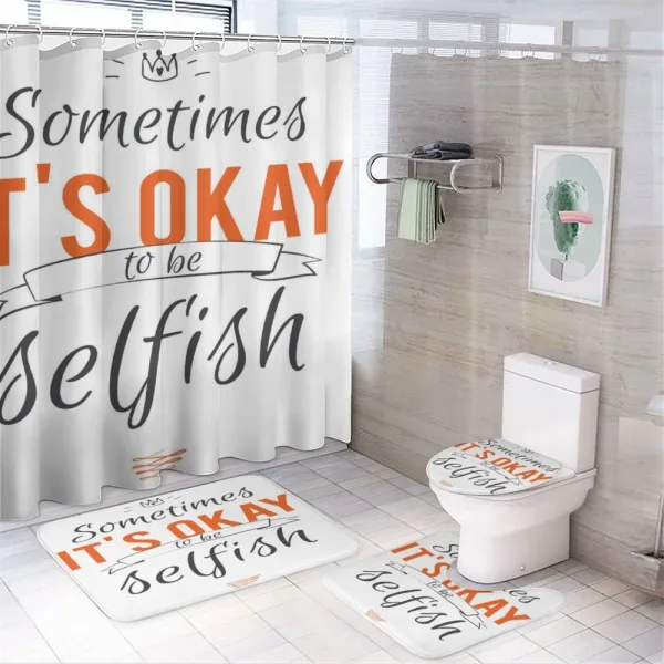 Its OK to Be Selfish on a shower curtain