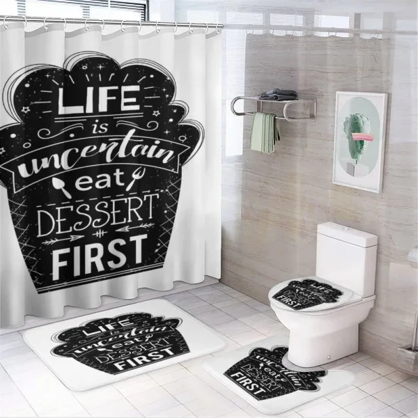 Life is Uncertain Eat Dessert on a shower curtain